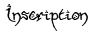 Inscription